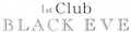 club BLACK EVE 1st